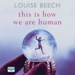 This is How We Are Human, Louise Beech