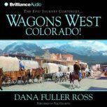 Wagons West Colorado!, Dana Fuller Ross