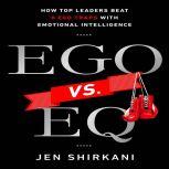 EGO vs. EQ, Jen Shirkani