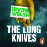 The Long Knives, Irvine Welsh