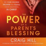 The Power of a Parents Blessing, Craig Hill