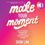 Make Your Moment, Dion Lim