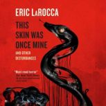 This Skin Was Once Mine, Eric LaRocca