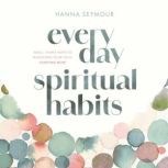 Everyday Spiritual Habits, Hanna Seymour