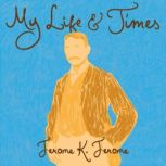 My Life and Times, Jerome K. Jerome