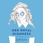 Her Royal Highness, Rachel Hawkins