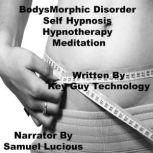 Body Dysmorphic Disorder Self Hypnosi..., Key Guy Technology