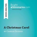 A Christmas Carol by Charles Dickens ..., Bright Summaries