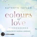 Surrendered Colours of Love Series,..., Kathryn Taylor
