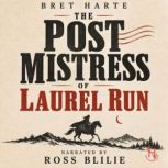 The Postmistress of Laurel Run, Bret Harte
