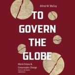 To Govern the Globe, Alfred W. McCoy