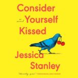 Consider Yourself Kissed, Jessica Stanley