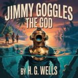 Jimmy Goggles The God, H. G. Wells