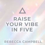 Raise Your Vibe in Five, Rebecca Campbell
