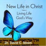 New Life in Christ, Volume 3., Dr. David C. Strem