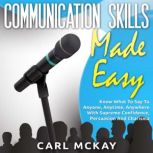 Communication Skills Made Easy, Carl Mckay