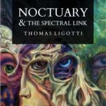 Noctuary  The Spectral Link, Thomas Ligotti