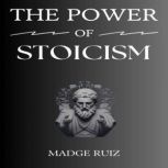 THE POWER OF STOICISM, MADGE RUIZ