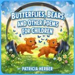 Butterflies, Bears, and Other Poems f..., Patricia Herber