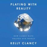 Playing with Reality, Kelly Clancy