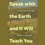 Speak with the Earth and It Will Teac..., Daniel Cooperrider