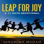 Leap for Joy A 17 Days Devotional, Tarupiwa Muzah