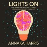Lights On, Annaka Harris