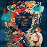 Adventure Stories for Daring Girls, Samantha Newman