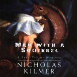 Man With a Squirrel, Nicholas Kilmer