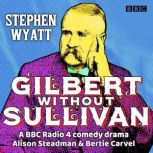 Gilbert without Sullivan, Stephen Wyatt