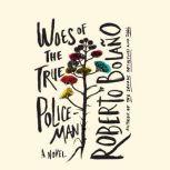 Woes of the True Policeman, Roberto Bolano