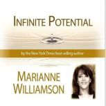 Infinite Potential with Marianne Will..., Marianne Williamson