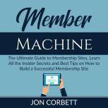 Member Machine The Ultimate Guide to..., Jon Corbett