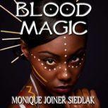 Blood Magic, Monique Joiner Siedlak