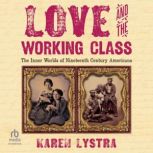 Love and the Working Class, Karen Lystra