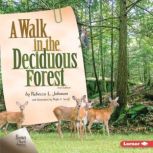 A Walk in the Deciduous Forest, 2nd E..., Rebecca L. Johnson