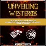 Unveiling Westeros The Ultimate Guid..., Eternia Publishing