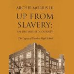 Up from Slavery an Unfinished Jouney..., Archie Morris III