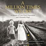 A Million Times We Cry, Stacey GrimesWempe
