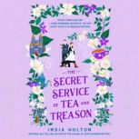 The Secret Service of Tea and Treason..., India Holton