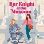 Her Knight at the Museum, Bryn Donovan