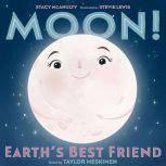 Moon! Earths Best Friend, Stacy McAnulty