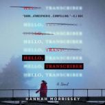 Hello, Transcriber, Hannah Morrissey