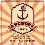Anchors Away, William Frye Sr.