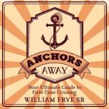 Anchors Away, William Frye Sr.