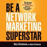 Be a Network Marketing Superstar, Mary Christensen