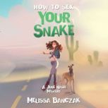 How to Sex Your Snake, Melissa Banczak