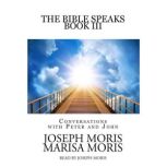 The Bible Speaks, Book III, Joseph P. Moris