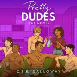 Pretty Dudes: The Novel, C.S.R. Calloway