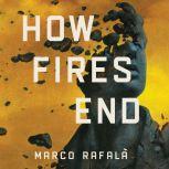 How Fires End, Marco Rafala